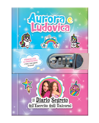 Il diario segreto dell'esercito degli Unicorni. Aurora e Ludovica.